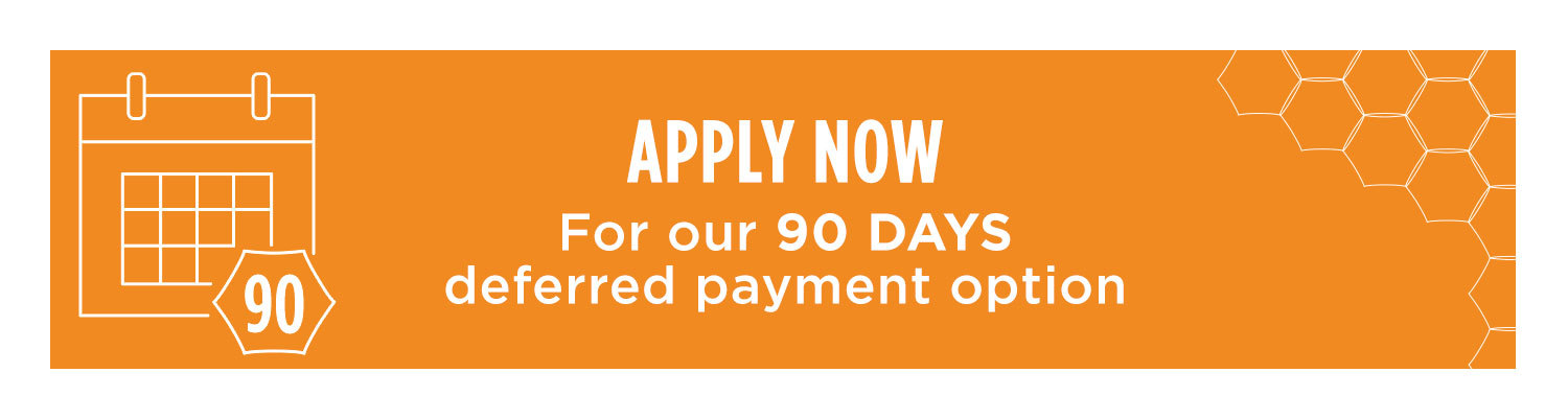 apply now for our 90 days deferred payment option