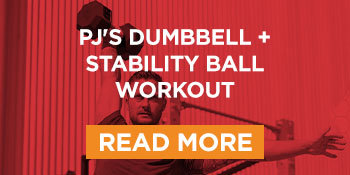 PJ'S DUMBBELL + STABILITY BALL WORKOUT