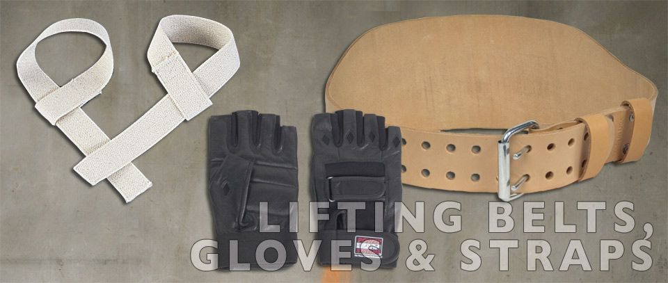 Lifting Belts, Gloves and Straps Lifting Belts, Gloves and Straps